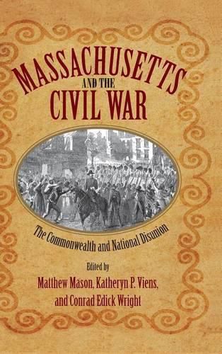 Cover image for Massachusetts and the Civil War: The Commonwealth and National Disunion