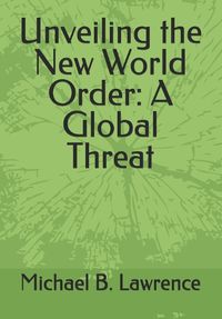 Cover image for Unveiling the New World Order