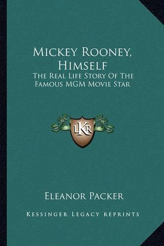 Mickey Rooney, Himself: The Real Life Story of the Famous MGM Movie Star