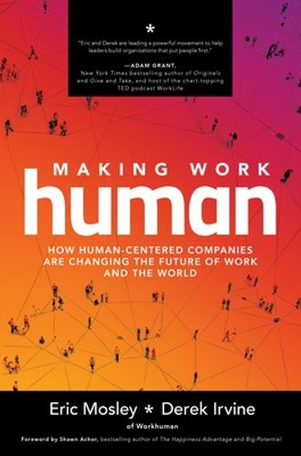 Cover image for Making Work Human: How Human-Centered Companies are Changing the Future of Work and the World