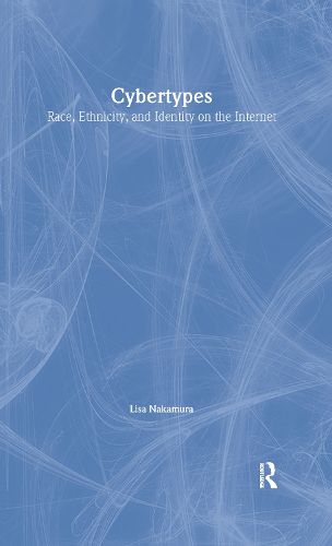 Cover image for Cybertypes: Race, Ethnicity, and Identity on the Internet