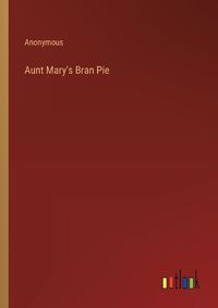 Cover image for Aunt Mary's Bran Pie