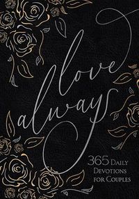 Cover image for Love Always: 365 Daily Devotions for Couples