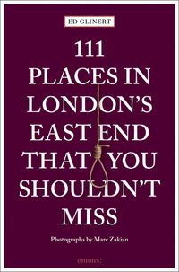 Cover image for 111 Places in London's East End That You Shouldn't Miss