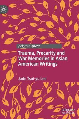 Trauma, Precarity and War Memories in Asian American Writings