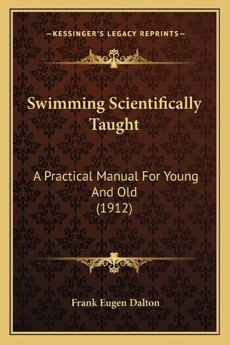 Swimming Scientifically Taught: A Practical Manual for Young and Old (1912)