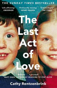 Cover image for The Last Act of Love: The Story of My Brother and His Sister