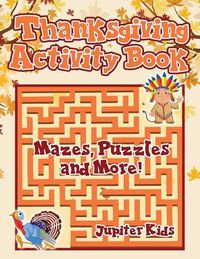 Cover image for Thanksgiving Activity Book: Mazes, Puzzles and More!