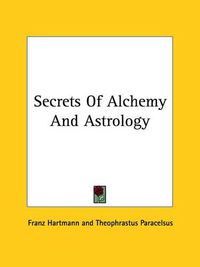 Cover image for Secrets of Alchemy and Astrology