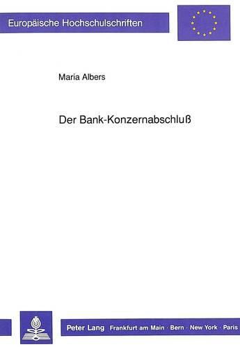 Cover image for Der Bank-Konzernabschluss: Eine Analyse Der Sich Aufgrund Der Eg-Bankbilanzrichtlinie Aendernden Vorschriften Zur Aufstellung Des Konzernabschlusses Von Kreditinstituten