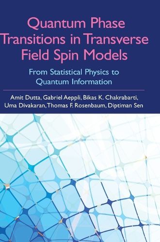 Cover image for Quantum Phase Transitions in Transverse Field Spin Models: From Statistical Physics to Quantum Information