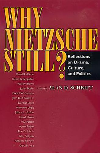 Cover image for Why Nietzsche Still?: Reflections on Drama, Culture, and Politics