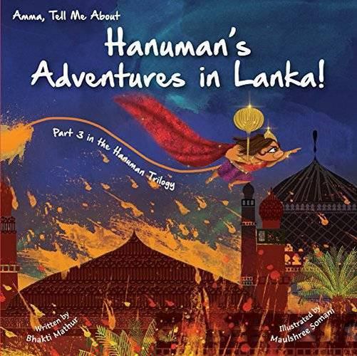 Cover image for Amma Tell Me about Hanuman's Adventures in Lanka!: Part 3 in the Hanuman Trilogy