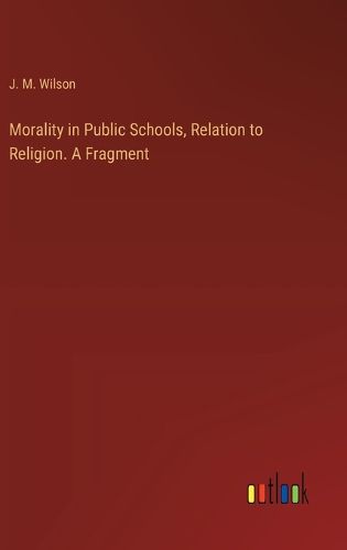 Morality in Public Schools, Relation to Religion. A Fragment