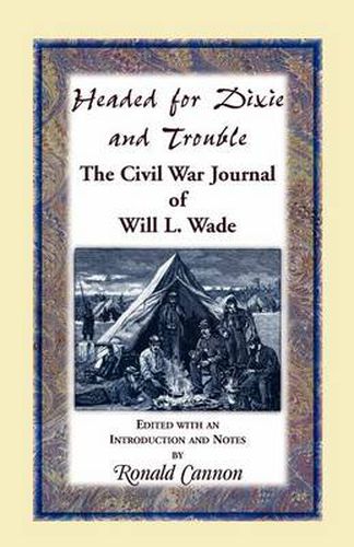 Cover image for Headed for Dixie and Trouble: The Civil War Journal of Will L.Wade