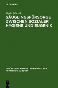 Cover image for Sauglingsfursorge zwischen sozialer Hygiene und Eugenik