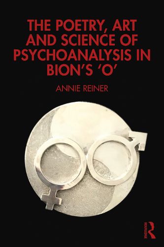 Cover image for The Poetry, Art and Science of Psychoanalysis in Bion's O
