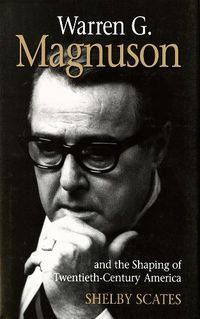 Cover image for Warren G. Magnuson and the Shaping of Twentieth-Century America