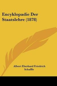 Cover image for Encyklopadie Der Staatslehre (1878)