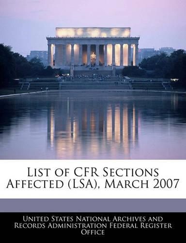 Cover image for List of Cfr Sections Affected (Lsa), March 2007