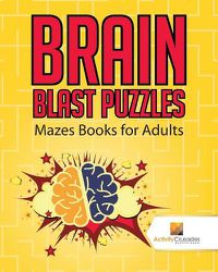 Cover image for Brain Blast Puzzles: Mazes Books for Adults