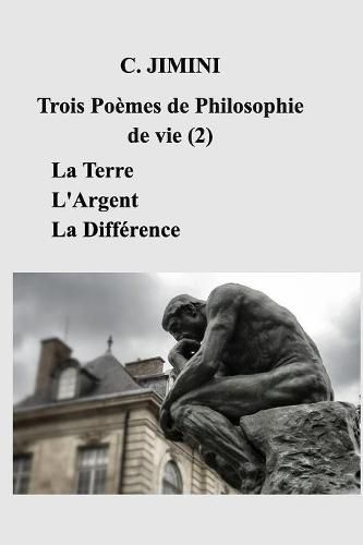 Philosophie de vie (trois poemes) - Tome 2