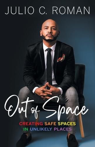 Cover image for Out of Space: Creating Safe Spaces in Unlikely Places