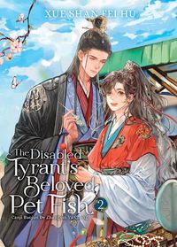 Cover image for The Disabled Tyrant's Beloved Pet Fish: Canji Baojun De Zhangxin Yu Chong (Novel) Vol. 2