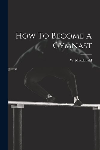 Cover image for How To Become A Gymnast