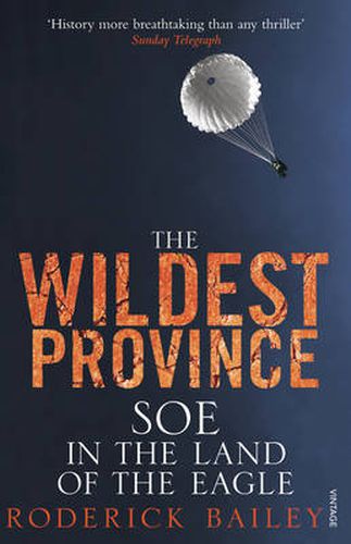 Cover image for The Wildest Province: SOE in the Land of the Eagle