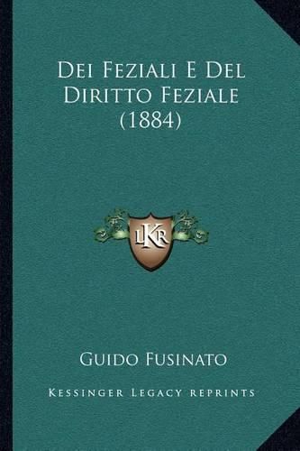 Cover image for Dei Feziali E del Diritto Feziale (1884)