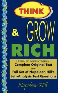 Cover image for Think and Grow Rich - Complete Original Text: Special 70th Anniversary Edition - Laminated Hardcover