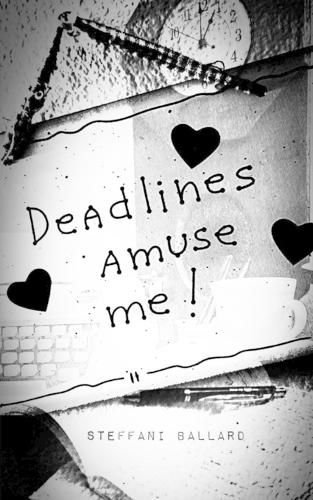 Cover image for Deadlines Amuse Me!