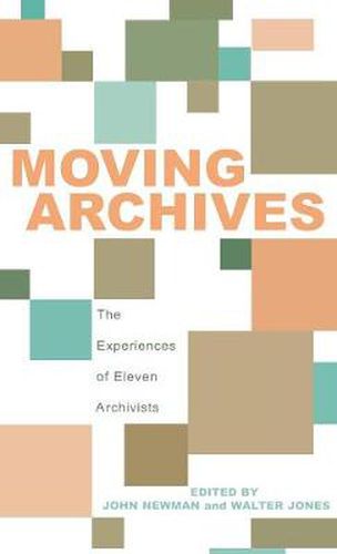 Moving Archives: The Experiences of Eleven Archivists