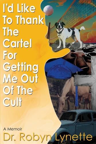 Cover image for I'd Like to Thank the Cartel for Getting Me Out of the Cult
