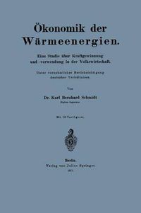 Cover image for OEkonomik Der Warmeenergien: Eine Studie UEber Kraftgewinnung Unf -Verwendung in Der Volkswirtschaft