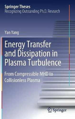 Cover image for Energy Transfer and Dissipation in Plasma Turbulence: From Compressible MHD to Collisionless Plasma