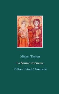 Cover image for La Source interieure: Preface d'Andre Gounelle