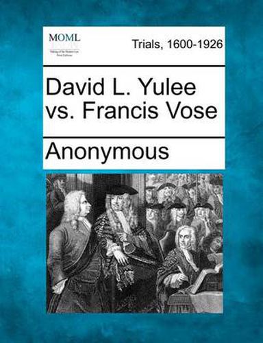 David L. Yulee vs. Francis Vose