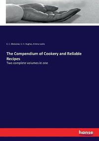 Cover image for The Compendium of Cookery and Reliable Recipes: Two complete volumes in one