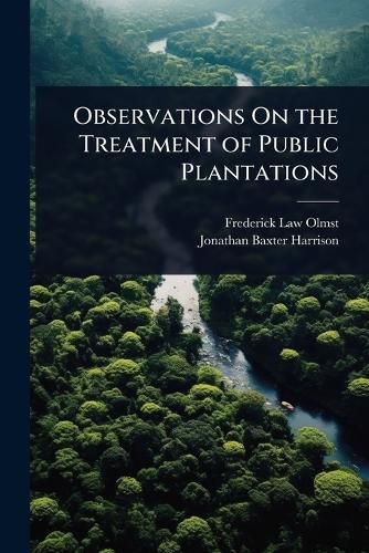 Cover image for Observations On the Treatment of Public Plantations