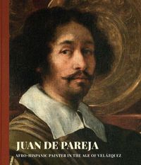 Cover image for Juan de Pareja: An Afro-Hispanic Painter in the Age of Velazquez