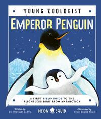 Cover image for Emperor Penguin (Young Zoologist): A First Field Guide to the Flightless Bird from Antarctica