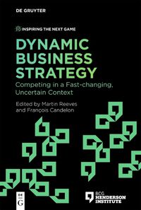 Cover image for Dynamic Business Strategy: Competing in a Fast-changing, Uncertain Context