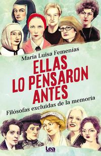 Cover image for Ellas Lo Pensaron Antes: Filosofas Excluidas de la Memoria