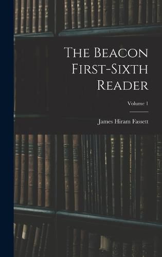 The Beacon First-sixth Reader; Volume 1