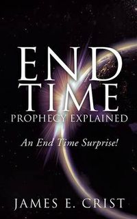 Cover image for End Time Prophecy Explained