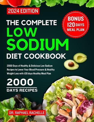 The Complete Low Sodium Diet Cookbook 2024