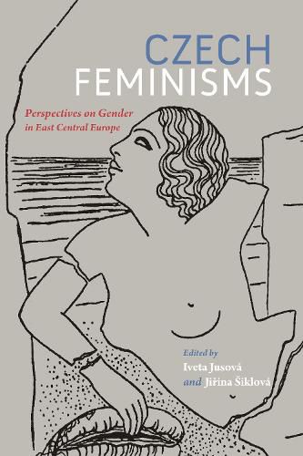 Cover image for Czech Feminisms: Perspectives on Gender in East Central Europe