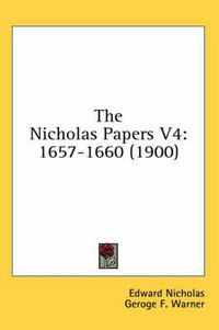 Cover image for The Nicholas Papers V4: 1657-1660 (1900)